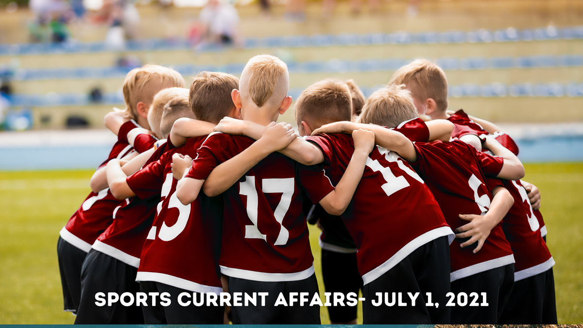 Sports Current Affairs- July 1, 2021