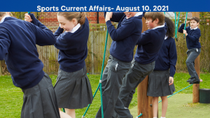 Sports Current Affairs- August 10, 2021