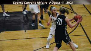 Sports Current Affairs- August 11, 2021