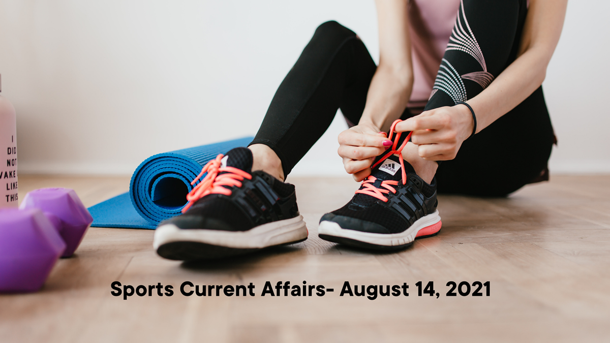 Sports Current Affairs- August 14, 2021