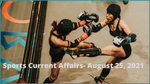 Sports Current Affairs- August 25, 2021
