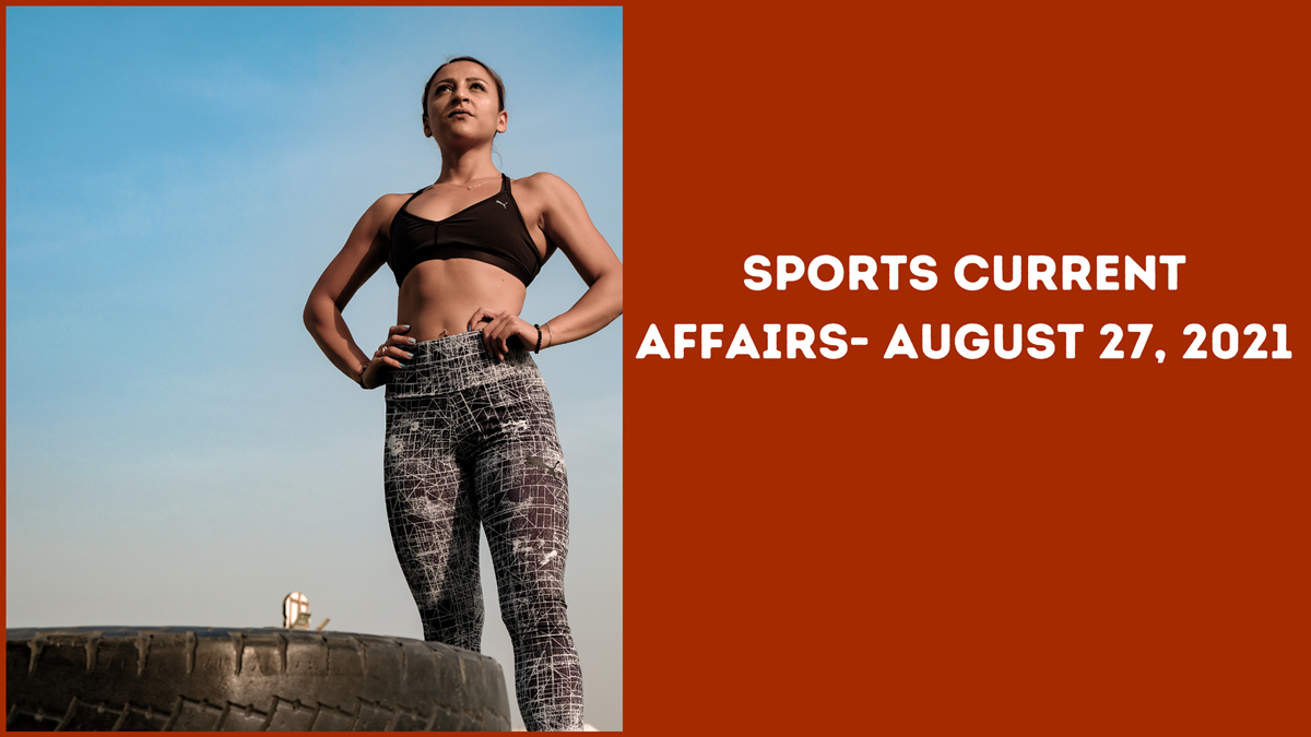 Sports Current Affairs- August 27, 2021