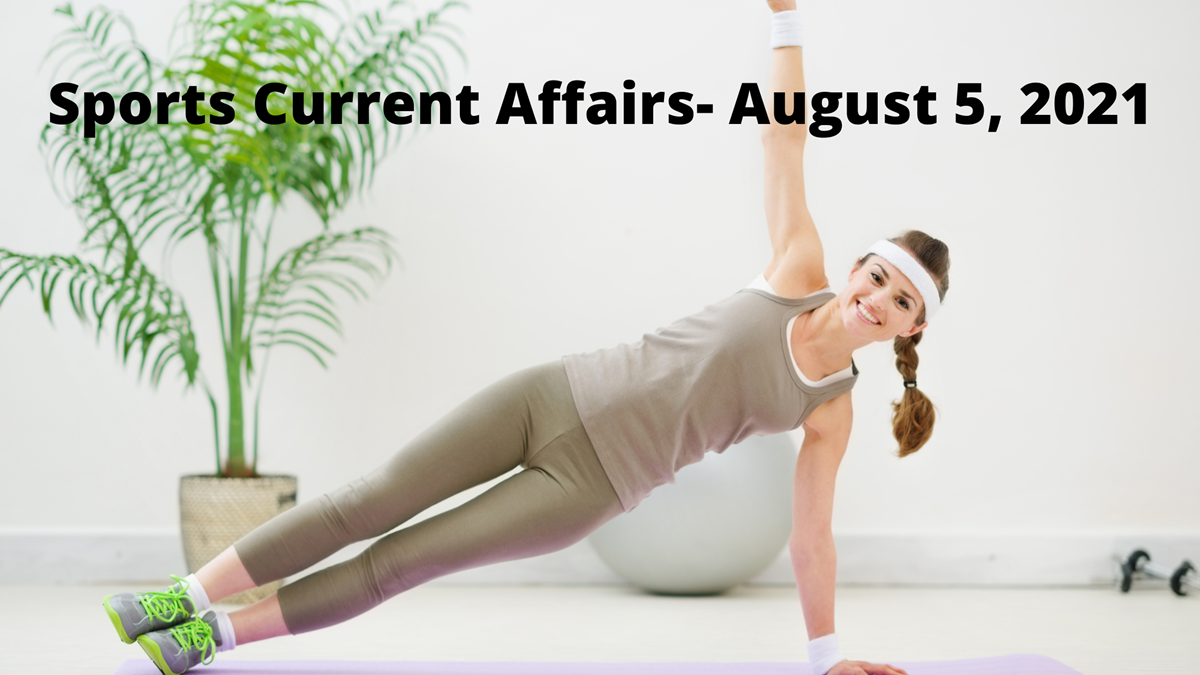 Sports Current Affairs- August 5, 2021