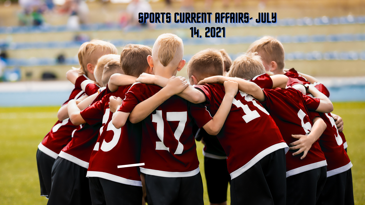 Sports Current Affairs- July 14, 2021