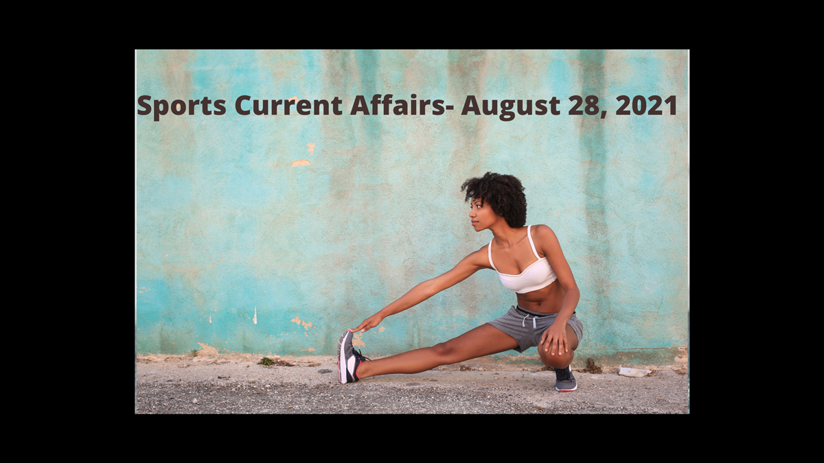 Sports Current Affairs- August 28, 2021