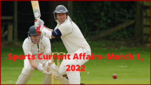 Sports Current Affairs- March 1, 2022