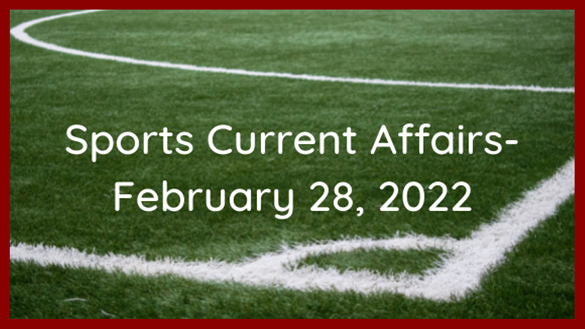 Sports Current Affairs- February 28, 2022
