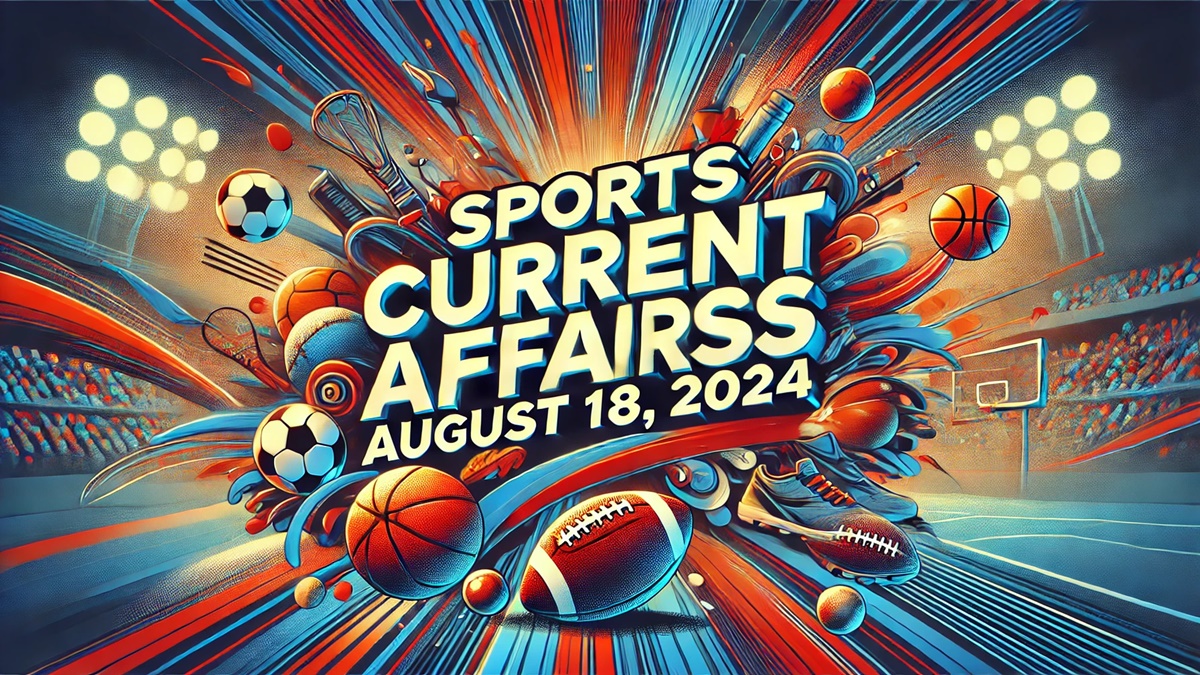 Sports Current Affairs- August 18, 2024