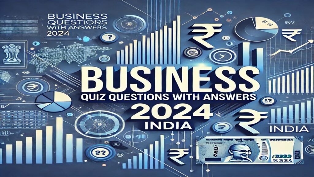 Business Quiz Questions with Answers 2024 India
